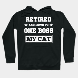 Funny Cat  Retired And Down O One Boss My Cat Hoodie